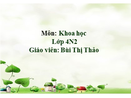 Bài giảng Khoa học Lớp 4 - Tuần 10 - Bài: Ba thể của nước - Năm học 2021-2022 - Bùi Thị Thảo