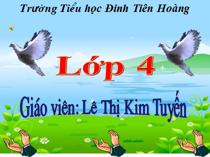 Bài giảng Khoa học Lớp 4 - Tuần 14 - Bài: Một số cách làm sạch nước - Lê Thị Kim Tuyến