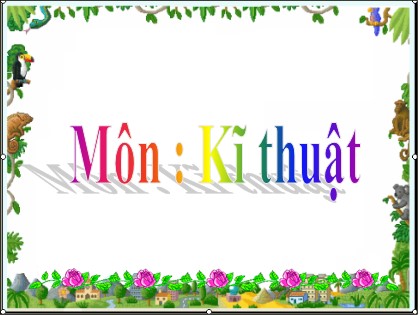 Bài giảng Kĩ thuật Khối 5 - Tuần 21 - Bài: Vệ sinh phòng bệnh cho gà