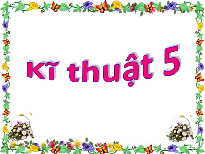 Bài giảng Kĩ thuật Lớp 5 - Tuần 18 - Bài: Thức ăn nuôi gà (Tiết 2)