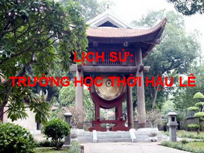 Bài giảng Lịch sử 4 - Bài 18: Trường học thời Hậu Lê