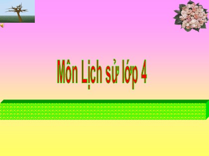 Bài giảng Lịch sử 4 - Bài 25: Quang Trung đại phá quân Thanh (Năm 1789)