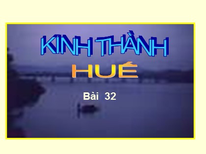 Bài giảng Lịch sử 4 - Bài 28: Kinh thành Huế