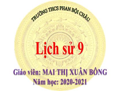 Bài giảng Lịch sử 9 - Bài 24: Cuộc đấu tranh bảo vệ và xây dựng chính quyền dân chủ nhân dân (1945-1946) - Năm học 2020-2021 - Mai Thị Xuân Bông