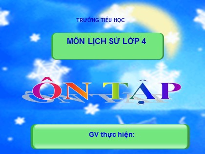 Bài giảng Lịch sử Lớp 4 - Tuần 24 - Ôn tập