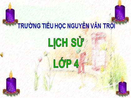Bài giảng Lịch sử Lớp 4 - Tuần 26 - Bài 22: Cuộc khẩn hoang ở Đàng Trong - Trường Tiểu học Nguyễn Văn Trỗi