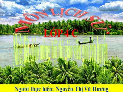 Bài giảng Lịch sử Lớp 4 - Tuần 26 - Bài: Cuộc khẩn hoang ở Đàng Trong