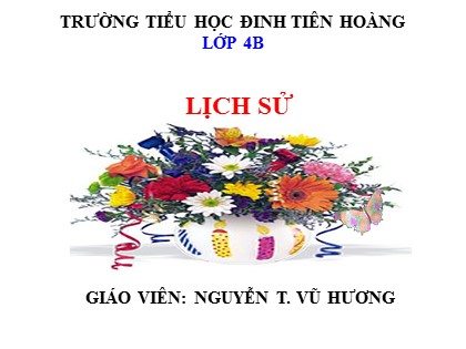 Bài giảng Lịch sử Lớp 4 - Tuần 28 - Bài: Nghĩa quân Tây Sơn tiến ra Thăng Long năm 1786
