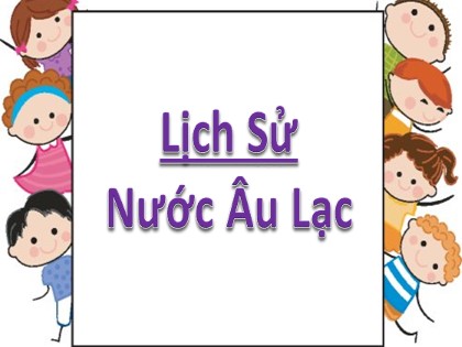 Bài giảng Lịch sử Lớp 4 - Tuần 4 - Bài: Nước Âu Lạc