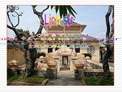 Bài giảng Lịch sử Lớp 5 - Tuần 1 - Bài: Bình Tây đại nguyên soái Trương Định