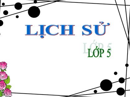 Bài giảng Lịch sử Lớp 5 - Tuần 10 - Bài: Bác Hồ đọc Tuyên ngôn Độc lập - Năm học 2016-2017