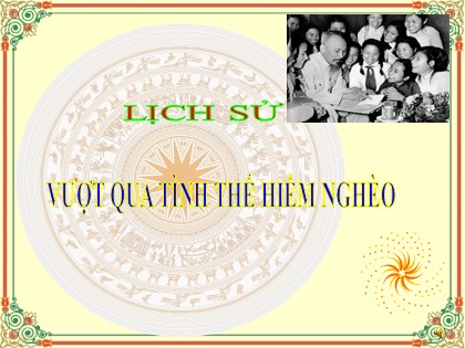 Bài giảng Lịch sử Lớp 5 - Tuần 12 - Bài: Vượt qua tình thế hiểm nghèo - Năm học 2016-2017