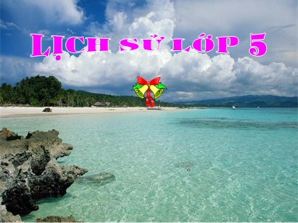 Bài giảng Lịch sử Lớp 5 - Tuần 14 - Bài: Thà hy sinh tất cả, chứ nhất định không chịu mất nước