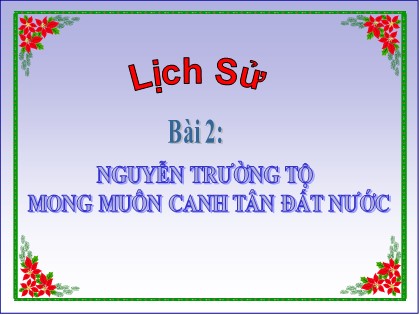 Bài giảng Lịch sử Lớp 5 - Tuần 2 - Bài 2: Nguyễn Trường Tộ mong muôn canh tân đất nước