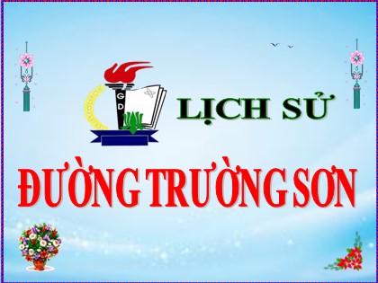 Bài giảng Lịch sử Lớp 5 - Tuần 23 - Bài: Đường Trường Sơn