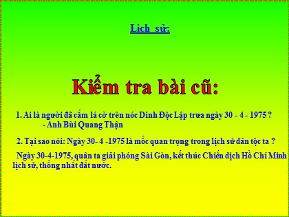 Bài giảng Lịch sử Lớp 5 - Tuần 29 - Bài: Hoàn thành Thống Nhất đất nước