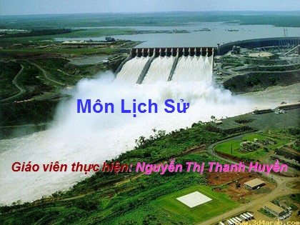 Bài giảng Lịch sử Lớp 5 - Tuần 30 - Bài: Xây dựng nhà máy thủy điện Hòa Bình - Nguyễn Thị Thanh Huyền