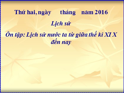 Bài giảng Lịch sử Lớp 5 - Tuần 33: Ôn tập lịch sử nước ta từ giữa thế kỉ XIX đến nay