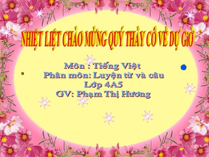 Bài giảng Luyện từ và câu 4 - Bài: Vị ngữ trong câu kể Ai là gì ? - Phạm Thị Hương