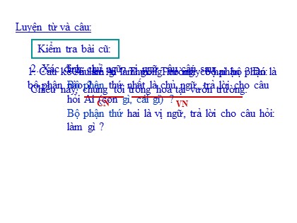 Bài giảng Luyện từ và câu Khối 4 - Tuần 17 - Bài: Vị ngữ trong câu kể Ai làm gì ?