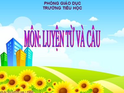 Bài giảng Luyện từ và câu Khối 5 - Tuần 12 - Bài: Mở rộng vốn từ "Bảo vệ môi trường"