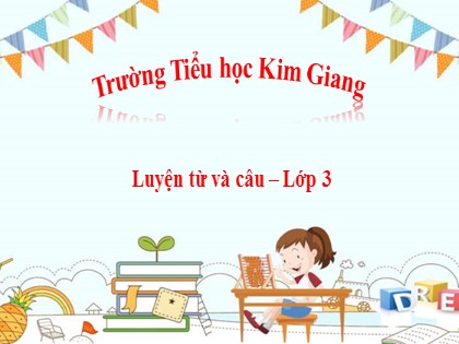 Bài giảng Luyện từ và câu Lớp 3 - Tuần 10: So sánh. Dấu chấm - Năm học 2021-2022