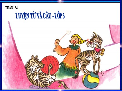 Bài giảng Luyện từ và câu Lớp 3 - Tuần 24 - Bài: Dấu phẩy