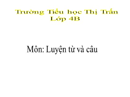 Bài giảng Luyện từ và câu Lớp 4 - Tuần 11 - Bài: Tính từ
