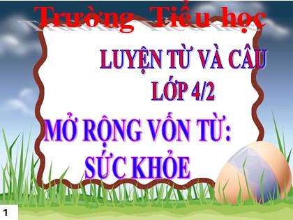 Bài giảng Luyện từ và câu Lớp 4 - Tuần 20 - Mở rộng vốn từ "Sức khỏe" - Năm học 2021-2022