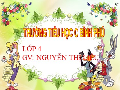 Bài giảng Luyện từ và câu Lớp 4 - Tuần 21 - Bài: Câu kể Ai thế nào? Vị ngữ trong câu kể Ai thế nào? - Nguyễn Thị Liễu