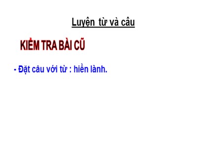 Bài giảng Luyện từ và câu Lớp 4 - Tuần 3 - Bài: Mở rộng vốn từ Nhân hậu. Đoàn kết