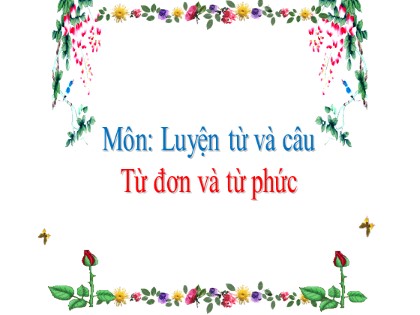 Bài giảng Luyện từ và câu Lớp 4 - Tuần 3 - Bài: Từ đơn và từ phức