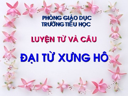 Bài giảng Luyện từ và câu Lớp 5 - Tuần 11 - Bài: Đại từ xưng hô