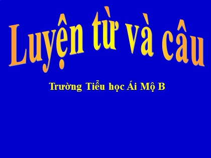 Bài giảng Luyện từ và câu Lớp 5 - Tuần 26 - Bài: Mở rộng vốn từ Truyền thống - Năm học 2016-2017