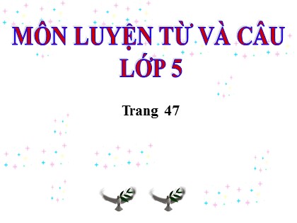 Bài giảng Luyện từ và câu Lớp 5 - Tuần 5 - Bài: Mở rộng vốn từ Hòa bình - Năm học 2021-2022