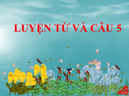 Bài giảng Luyện từ và câu Lớp 5 - Tuần 8 - Bài: Luyện tập về từ nhiều nghĩa - Năm học 2016-2017