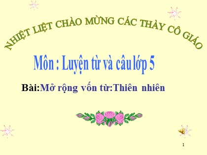 Bài giảng Luyện từ và câu Lớp 5 - Tuần 9 - Bài: Mở rộng vốn từ "Thiên nhiên" - Năm học 2016-2017