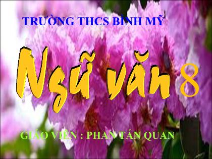Bài giảng Ngữ văn Lớp 8 - Bài 21: Ngắm trăng - Phan Tấn Quan Bài giảng Ngữ văn Lớp 8 - Bài 21: Ngắm trăng - Phan Tấn Quan