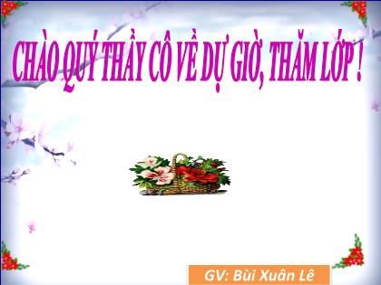 Bài giảng Ngữ văn Lớp 8 - Tiết 101: Bàn luận về phép học (Luận học pháp) - Bùi Xuân Lê Bài giảng Ngữ văn Lớp 8 - Tiết 101: Bàn luận về phép học (Luận học pháp) - Bùi Xuân Lê