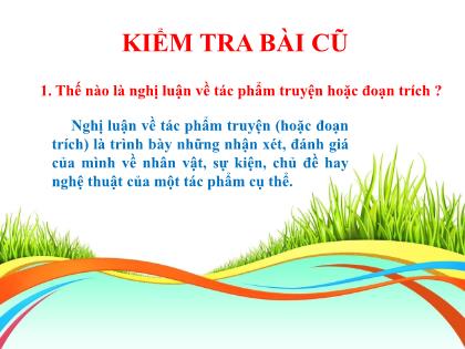 Bài giảng Ngữ văn Lớp 9 - Tiết 122: Ôn tập cách làm bài nghị luận về tác phẩm truyện (Hoặc đoạn trích) Bài giảng Ngữ văn Lớp 9 - Tiết 122: Ôn tập cách làm bài nghị luận về tác phẩm truyện (Hoặc đoạn trích)