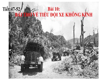 Bài giảng Ngữ văn Lớp 9 - Tiết 47+48: Bài thơ về tiểu đội xe không kính (Phạm Tiến Duật)