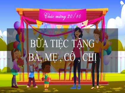Bài giảng Sinh hoạt lớp Lớp 3 - Tuần 8: Bữa tiệc tặng bà, mẹ, cô, chị