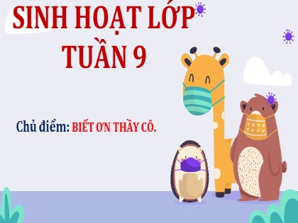 Bài giảng Sinh hoạt lớp Lớp 4 - Tuần 9 - Chủ điểm: Biết ơn thầy cô - Năm học 2021-2022