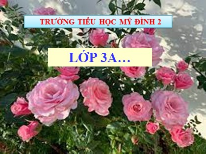 Bài giảng Tập đọc + Kể chuyện Lớp 3 - Tuần 2 - Bài: Ai có lỗi? - Năm học 2021-2022 - Trường TH Mỹ Đình 2