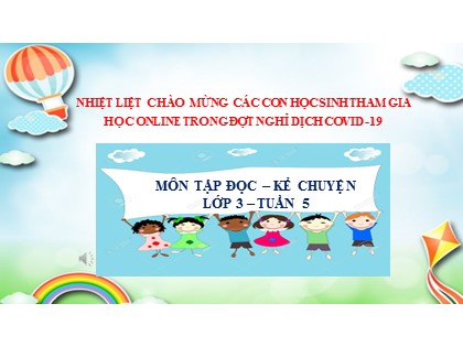 Bài giảng Tập đọc – Kể chuyện Lớp 3 - Tuần 5: Người lính dũng cảm
