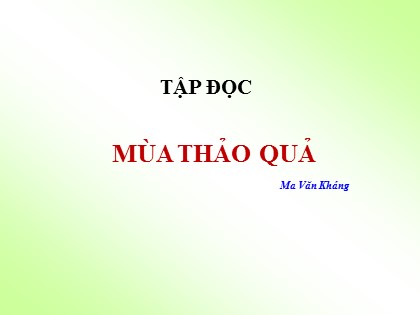 Bài giảng Tập đọc Khối 5 - Tuần 12 - Bài: Mùa thảo quả