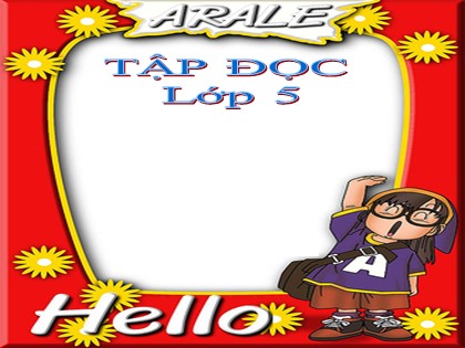 Bài giảng Tập đọc Khối 5 - Tuần 22 - Bài: Lập làng giữ biển