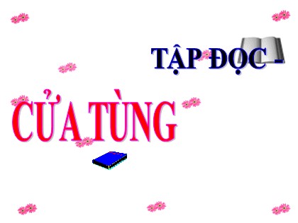 Bài giảng Tập đọc Lớp 3 - Tuần 13 - Bài: Cửa Tùng