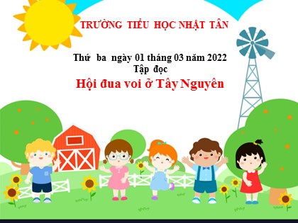 Bài giảng Tập đọc Lớp 3 - Tuần 25: Hội đua voi ở Tây Nguyên - Năm học 2021-2022