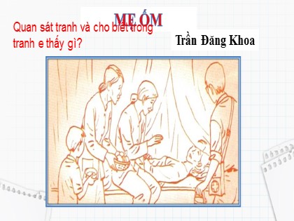 Bài giảng Tập đọc Lớp 4 - Tuần 1 - Bài: Mẹ ốm